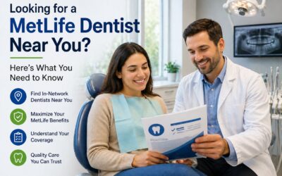 Looking for a MetLife Dentist Near You? Here’s What You Need to Know